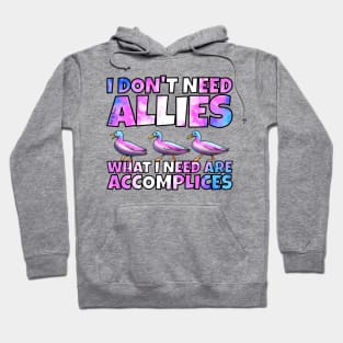 I don't need allies trans Hoodie